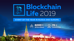 Blockchain Life 2019于10月16日至17日在莫斯科举行
