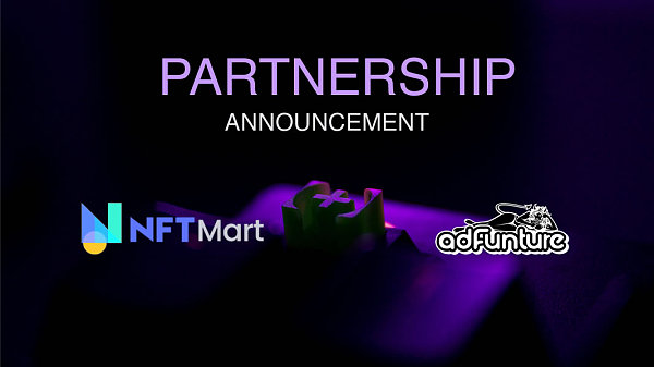 NFTMart与adFunture达成战略合作