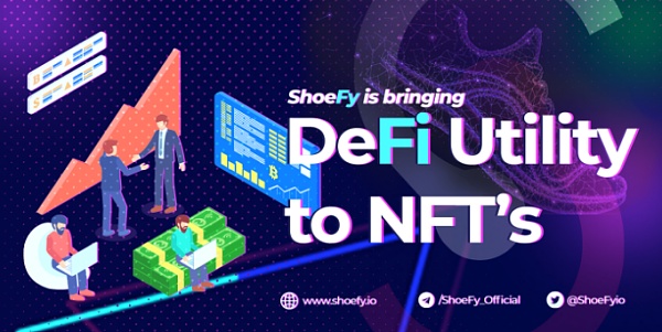 NFTDeFi双加持的明日之星ShoeFy(FT)强势来袭——即将