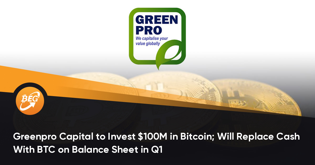 Greenpro Capital将在%&&&&&%上投资1亿美元; 在第一季度将用资产负债表中的%&&&&&%替换