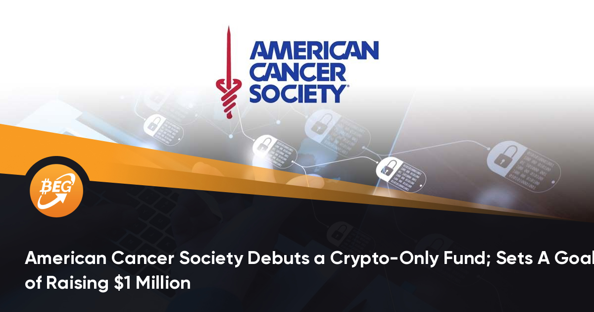 美国癌症协会首次推出仅加密货币基金； 设定筹