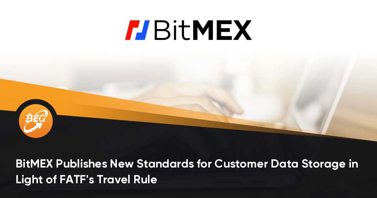 BitMEX根据FATF的旅行规则发布了客户数据存储的新