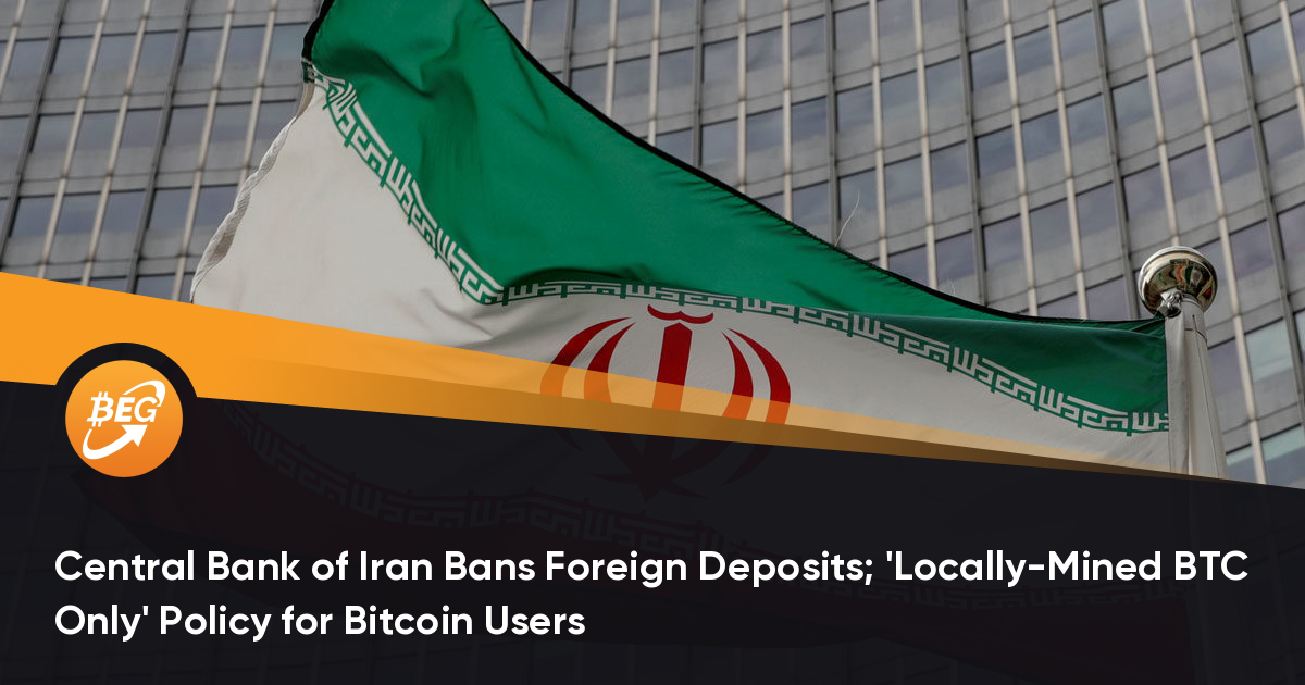 伊朗中心钱庄遏止番邦入款； 对准比特币用户的“仅限当地开拓的比特币”政