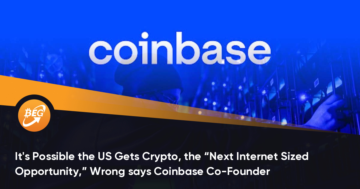 coinbasdfsse 共同创办人缺点地说，美公有大概赢得加密钱币，这是“下一个互联网络规
